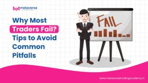 Why Most Traders Fail? Tips to Avoid Common Pitfalls
