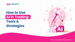 How to Use AI in Trading: Tools & Strategies