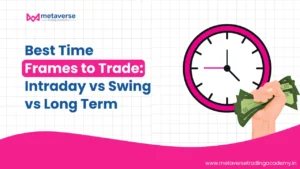 Best Time Frames to Trade: Intraday vs Swing vs Long Term