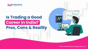 Is Trading a Good Career in India? Pros, Cons & Reality